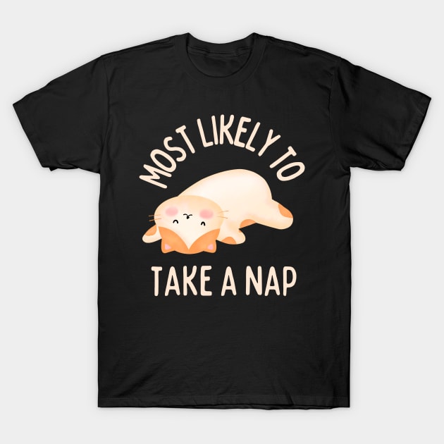 Most likely to take a nap T-Shirt by Perfect Spot